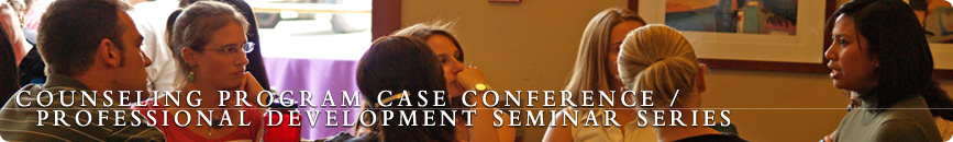M.A. Program Case Conference / Professional Development Seminar Series